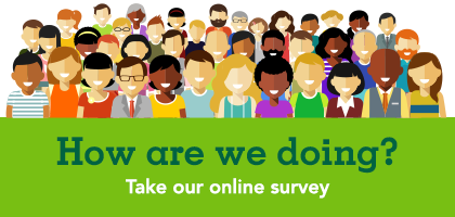 How are we doing?  Take our online survey.